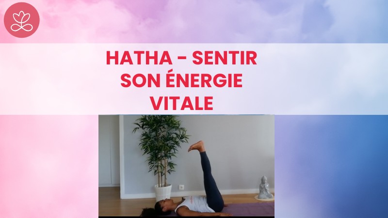 9. Hatha - Sentir son énergie vitale avec	Karine Baslé